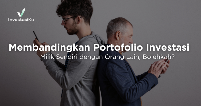 Membandingkan Portofolio Investasi Milik Sendiri dengan Orang Lain, Bolehkah?